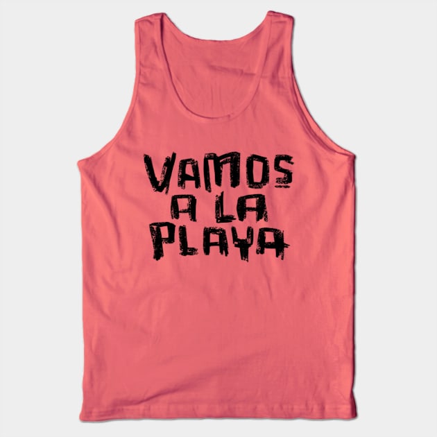Vacay Mode: Vamos A La Playa Tank Top by badlydrawnbabe